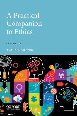 A Practical Companion to Ethics - Weston, Anthony (Professor, Professor, Elon University) - Books - Oxford University Press Inc - 9780190090401 - November 19, 2020