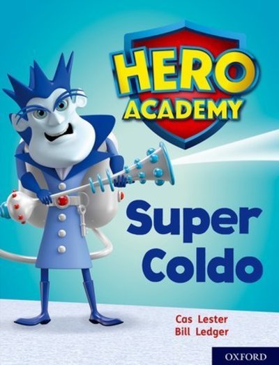 Cover for Cas Lester · Hero Academy: Oxford Level 7, Turquoise Book Band: Super Coldo - Hero Academy (Pocketbok) (2018)