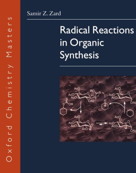 Cover for Zard, Samir Z. (Departement de Synthese Organique, Ecole Polytechnique, France) · Radical Reactions in Organic Synthesis - Oxford Chemistry Masters Series (Paperback Book) (2003)