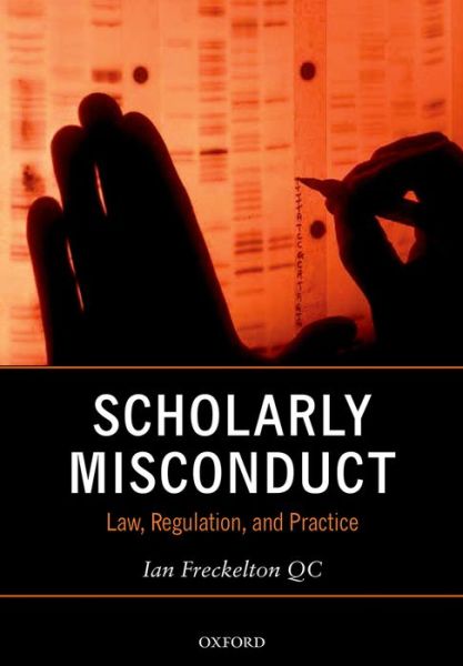 Cover for Freckelton QC, Ian (Barrister, Barrister) · Scholarly Misconduct: Law, Regulation, and Practice (Paperback Book) (2016)