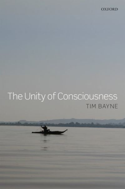 Cover for Bayne, Tim (University of Oxford) · The Unity of Consciousness (Paperback Book) (2012)