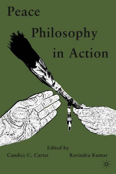 Peace Philosophy in Action - Candice C. Carter - Bøker - Palgrave Macmillan - 9780230622401 - 18. oktober 2010