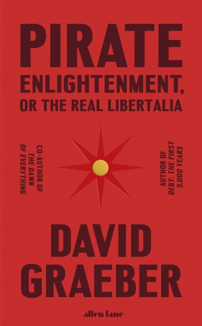 David Graeber · Pirate Enlightenment, or the Real Libertalia (Hardcover Book) (2023)