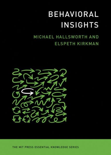 Behavioral Insights - Michael Hallsworth - Books - MIT Press Ltd - 9780262539401 - September 1, 2020