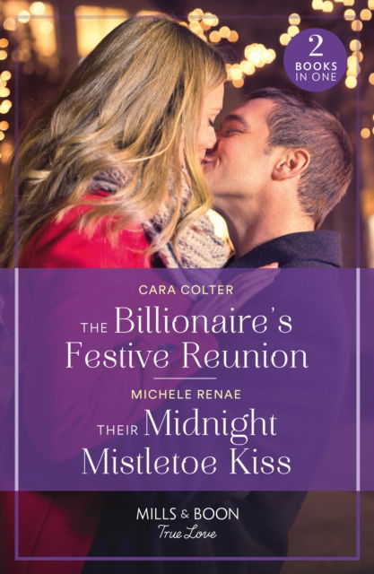 The Billionaire's Festive Reunion / Their Midnight Mistletoe Kiss: The Billionaire's Festive Reunion / Their Midnight Mistletoe Kiss - Cara Colter - Kirjat - HarperCollins Publishers - 9780263321401 - torstai 24. lokakuuta 2024