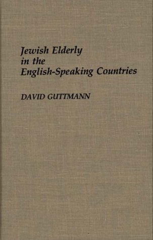 Cover for David Guttmann · Jewish Elderly in the English-Speaking Countries - Bibliographies and Indexes in Gerontology (Hardcover Book) [Annotated edition] (1989)