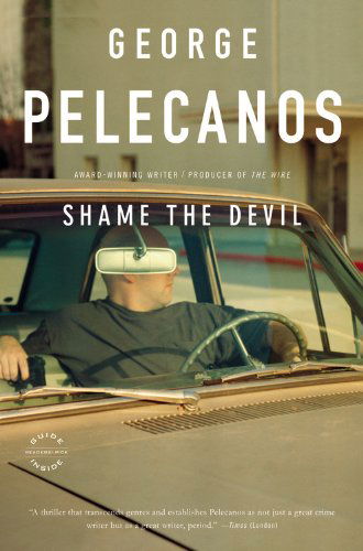 Cover for George Pelecanos · Shame the Devil - D.C. Quartet Series (Paperback Book) [Reprint edition] (2011)