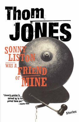 Cover for Thom Jones · Sonny Liston Was a Friend of Mine: Stories (Paperback Book) (2000)