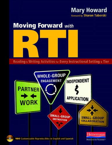 Cover for Mary Howard · Moving Forward with Rti: Reading and Writing Activities for Every Instructional Setting and Tier: Small-group Instruction, Independent Application, ... ... Engagement, and Small-group Collaboration (Paperback Book) [Pap / Cdr edition] (2010)