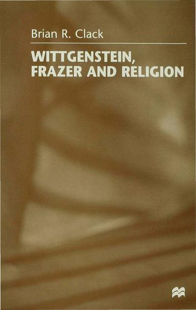 Cover for Brian R. Clack · Wittgenstein, Frazer and Religion (Hardcover Book) (1998)