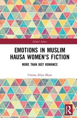 Cover for Umma Aliyu Musa · Emotions in Muslim Hausa Women's Fiction: More than Just Romance - Global Africa (Gebundenes Buch) (2019)