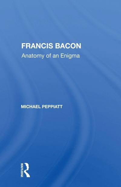 Cover for Michael Peppiatt · Francis Bacon: Anatomy Of An Enigma (Paperback Bog) (2020)