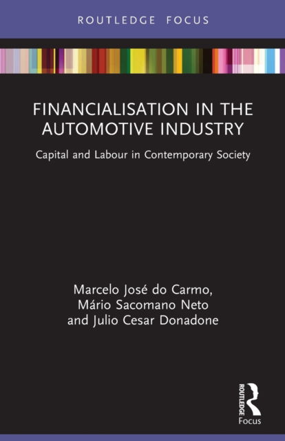 Cover for Marcelo Jose Do Carmo · Financialisation in the Automotive Industry: Capital and Labour in Contemporary Society - Routledge Frontiers of Political Economy (Paperback Book) (2023)