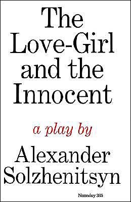 Cover for Aleksandr Solzhenitsyn · The Love-girl and the Innocent: a Play (Taschenbuch) (1970)