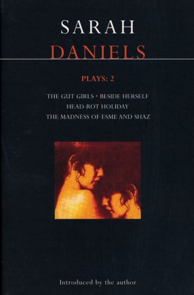 Cover for Sarah Daniels · Daniels Plays: 2: Gut Girls; Beside Herself; Head-rot Holiday; Madness of Esme and Shaz - Contemporary Dramatists (Paperback Book) (2009)