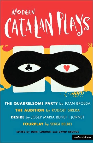 Cover for John London · Modern Catalan Plays: the Quarrelsome Party; the Audition; Desire; Fourplay (Play Anthologies) (Paperback Book) (2009)