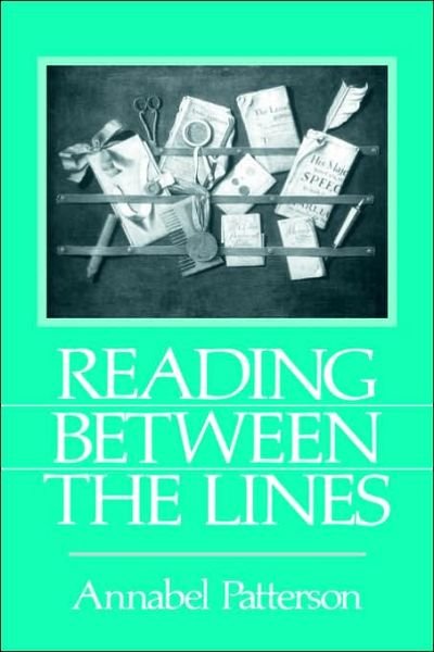 Cover for Annabel Patterson · Reading Between the Lines (Hardcover Book) (1993)