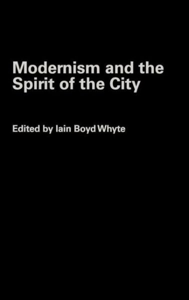 Cover for Ian Boyd White · Modernism and the Spirit of the City (Hardcover Book) (2003)