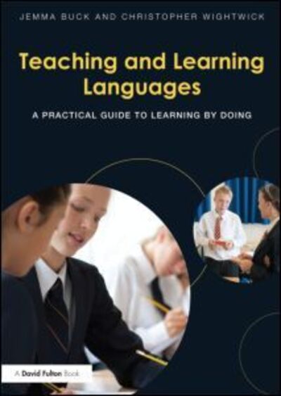 Cover for Jemma Buck · Teaching and Learning Languages: A practical guide to learning by doing (Paperback Book) (2012)