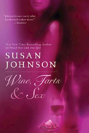 Cover for Susan Johnson · Wine, Tarts,  &amp;  Sex (Book) (2007)