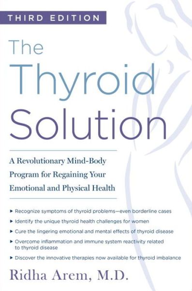 Cover for Ridha Arem · The Thyroid Solution (Third Edition): A Revolutionary Mind-Body Program for Regaining Your Emotional and Physical Health (Paperback Book) [3 Revised edition] (2017)