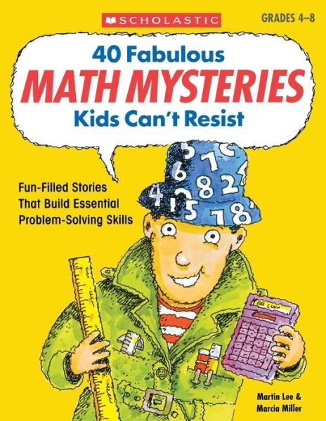 Cover for Marcia Miller · 40 Fabulous Math Mysteries Kids Can't Resist: Fun-Filled Stories That Build Essential Problem-Solving Skills (Pocketbok) [Grades 4-8 edition] (2001)