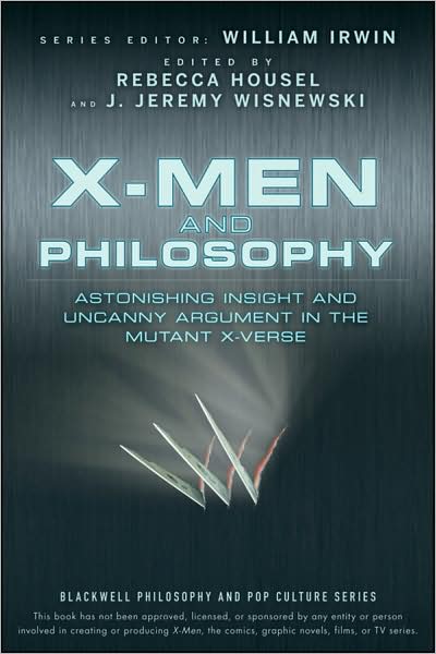 Cover for W Irwin · X-Men and Philosophy: Astonishing Insight and Uncanny Argument in the Mutant X-Verse - The Blackwell Philosophy and Pop Culture Series (Paperback Bog) (2009)