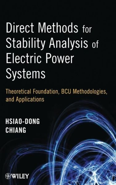 Cover for Hsiao-Dong Chiang · Direct Methods for Stability Analysis of Electric Power Systems: Theoretical Foundation, BCU Methodologies, and Applications (Inbunden Bok) (2010)
