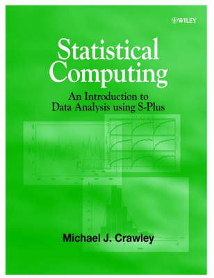 Cover for Crawley, Michael J. (Imperial College of Science, Technology and Medicine, UK) · Statistical Computing: An Introduction to Data Analysis using S-Plus (Hardcover Book) (2002)