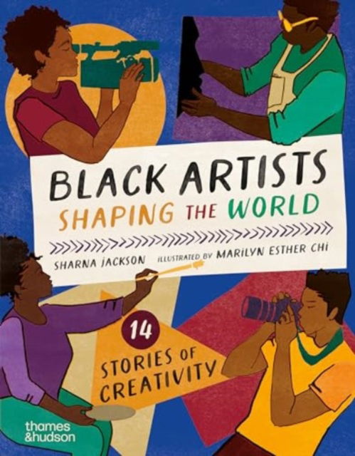 Sharna Jackson · Black Artists Shaping the World (Picture Book Edition): 14 stories of creativity (Hardcover Book) (2024)