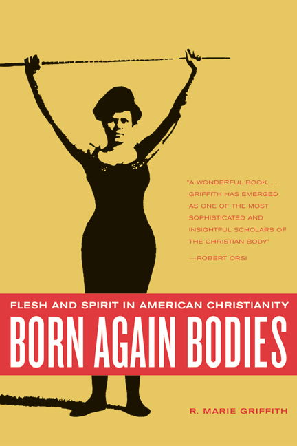 Cover for R. Marie Griffith · Born Again Bodies: Flesh and Spirit in American Christianity - California Studies in Food and Culture (Paperback Book) (2004)