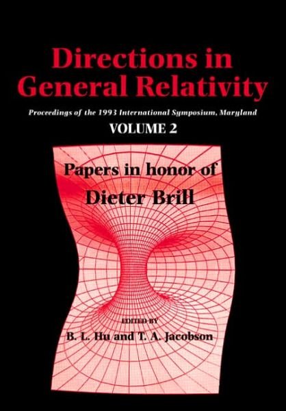 Cover for B L Hu · Directions in General Relativity: Volume 2: Proceedings of the 1993 International Symposium, Maryland: Papers in Honor of Dieter Brill (Paperback Book) (1956)