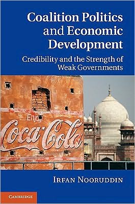 Cover for Nooruddin, Irfan (Professor, Ohio State University) · Coalition Politics and Economic Development: Credibility and the Strength of Weak Governments (Hardcover Book) (2010)