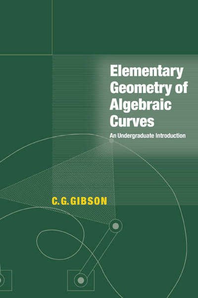 Cover for Gibson, C. G. (University of Liverpool) · Elementary Geometry of Algebraic Curves: An Undergraduate Introduction (Innbunden bok) (1998)