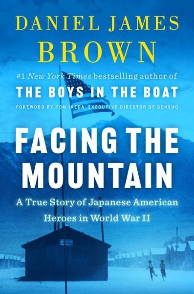 Cover for Daniel James Brown · Facing the Mountain: A True Story of Japanese American Heroes in World War II (Hardcover Book) (2021)