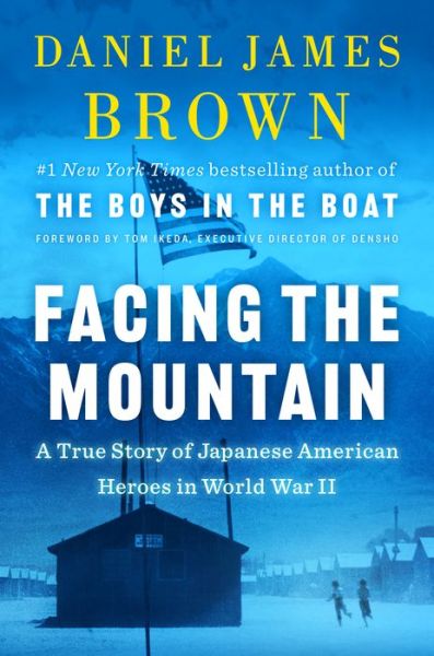 Facing the Mountain: A True Story of Japanese American Heroes in World War II - Daniel James Brown - Książki - Penguin Publishing Group - 9780525557401 - 11 maja 2021