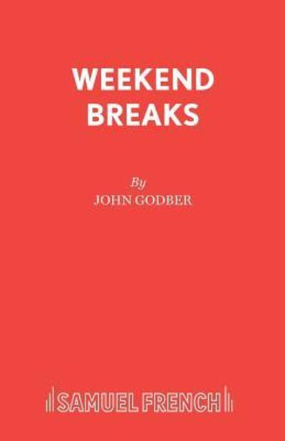 Cover for John Godber · Weekend Breaks - Acting Edition S. (Paperback Book) (1998)