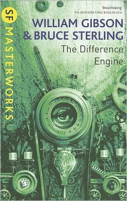 The Difference Engine - S.F. Masterworks - William Gibson - Kirjat - Orion Publishing Co - 9780575099401 - torstai 13. tammikuuta 2011