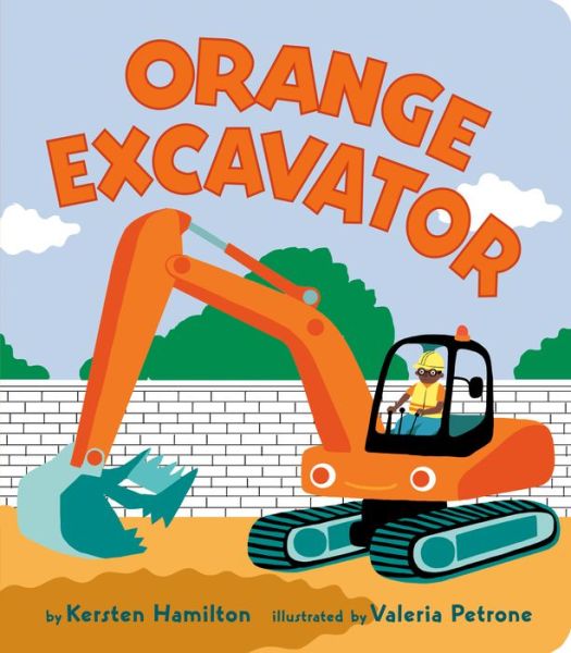 Cover for Kersten Hamilton · Orange Excavator - Red Truck and Friends (Board book) (2022)