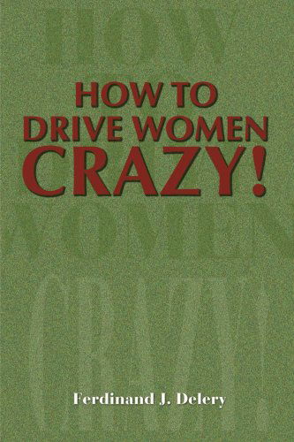 Cover for Ferdinand Delery · How to Drive Women Crazy! (Paperback Book) (2001)