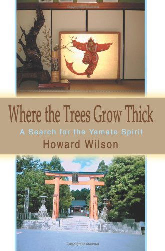 Cover for Howard Wilson · Where the Trees Grow Thick: a Search for the Yamato Spirit (Paperback Book) (2003)