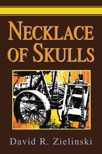 Necklace of Skulls - David Zielinski - Books - iUniverse, Inc. - 9780595323401 - June 21, 2004