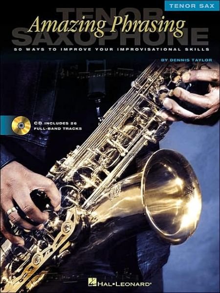Cover for Dennis Taylor · Amazing Phrasing - Tenor Saxophone: 50 Ways to Improve Your Improvisational Skills (Paperback Book) (2002)