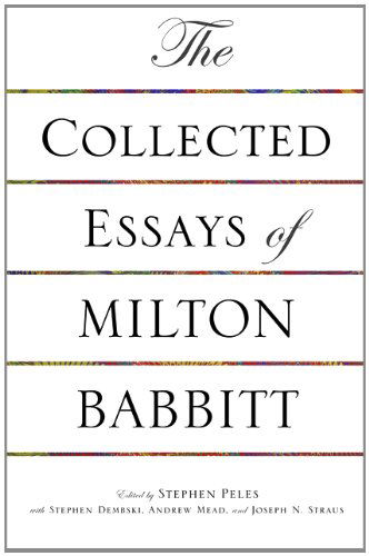Cover for Milton Babbitt · The Collected Essays of Milton Babbitt (Paperback Book) (2012)