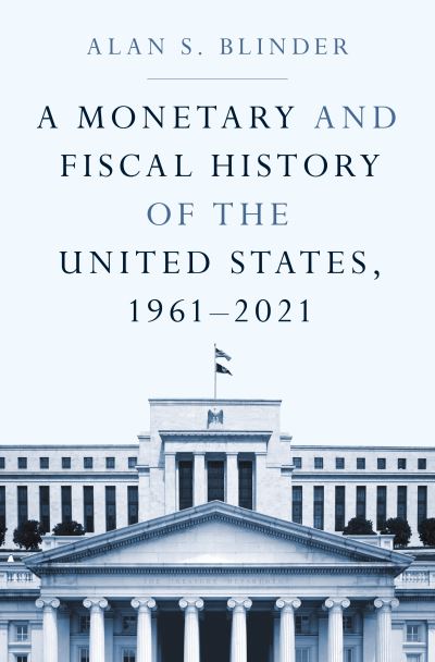 Cover for Alan S. Blinder · A Monetary and Fiscal History of the United States, 1961–2021 (Taschenbuch) (2024)