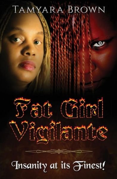 Cover for Ms Tamyara Brown · Fat Girl Vigilante : Insanity At Its Finest! (Paperback Bog) (2015)