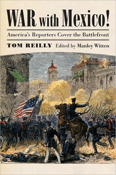 Cover for Tom Reilly · War with Mexico!: America's Reporters Cover the Battlefront - Modern War Studies (Gebundenes Buch) (2010)