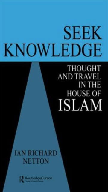 Cover for Ian Richard Netton · Seek Knowledge: Thought and Travel in the House of Islam (Paperback Book) (1995)