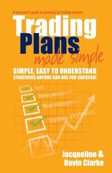 Cover for Jacqueline Clarke · Trading Plans Made Simple: A Beginner's Guide to Planning for Trading Success (Paperback Book) (2011)