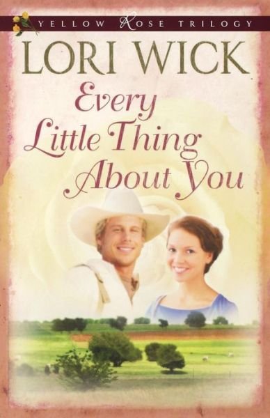 Cover for Lori Wick · Every Little Thing About You - Yellow Rose Trilogy (Taschenbuch) (2008)